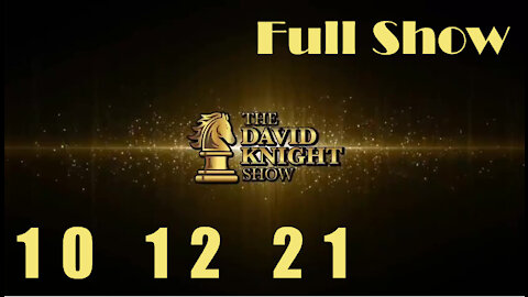 DAVID KNIGHT (Full Show) - 10_12_21 Tuesday