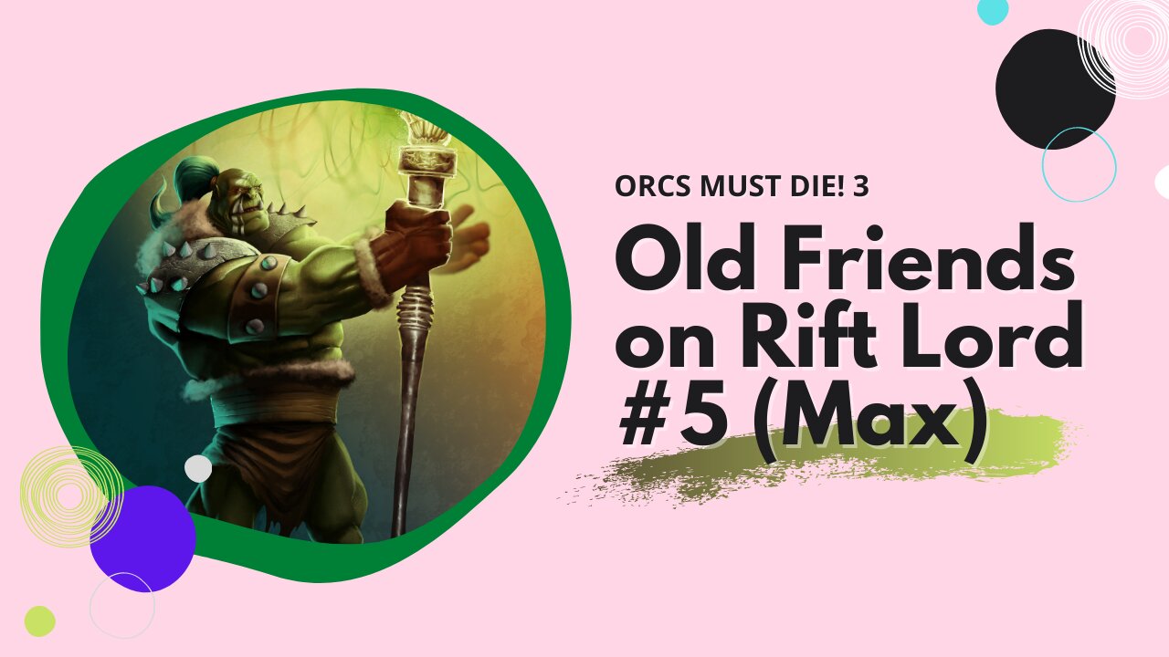 ORCS MUST DIE! 3 Old Friends on Rift Lord (Retired Max) #5: Split Stairs