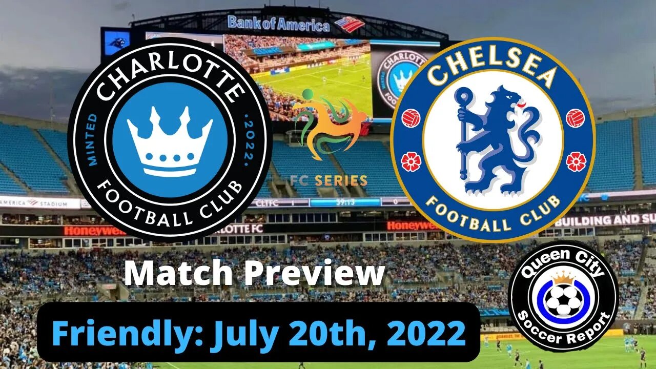 Charlotte FC vs Chelsea FC (Match Preview) | July 20th, 2022 | Club Friendly