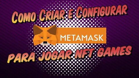 Como Criar e Configurar Metamask para jogar NFT GAMES