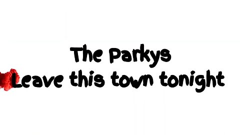 The Parkys - leave this town tonight