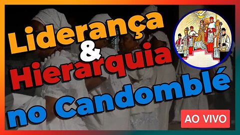 🔴 Hierarquia e Liderança dentro do Terreiro de Candomblé - Live#69