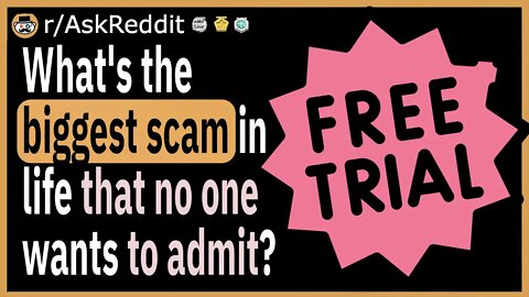 What's the biggest scam in life that no one wants to admit?