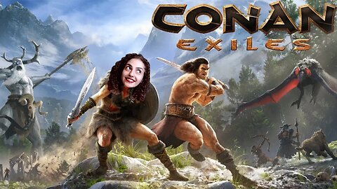 CONAN EXILES Shenanigans with @JayneTheory @ScriptDoctor @HeelvsBabyface