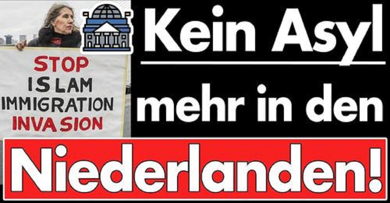 Niederlande macht dicht! 2 Jahre kein Asyl, Grenzkontrollen & Abschiebungen im großen Stil!