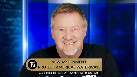 Dutch Sheets - New Assignment - Protect America's Waterways - Give Him 15 Daily - Captions