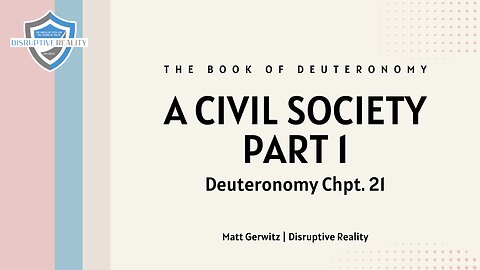 A Civil Society Part 1 – Deut. Chpt. 21