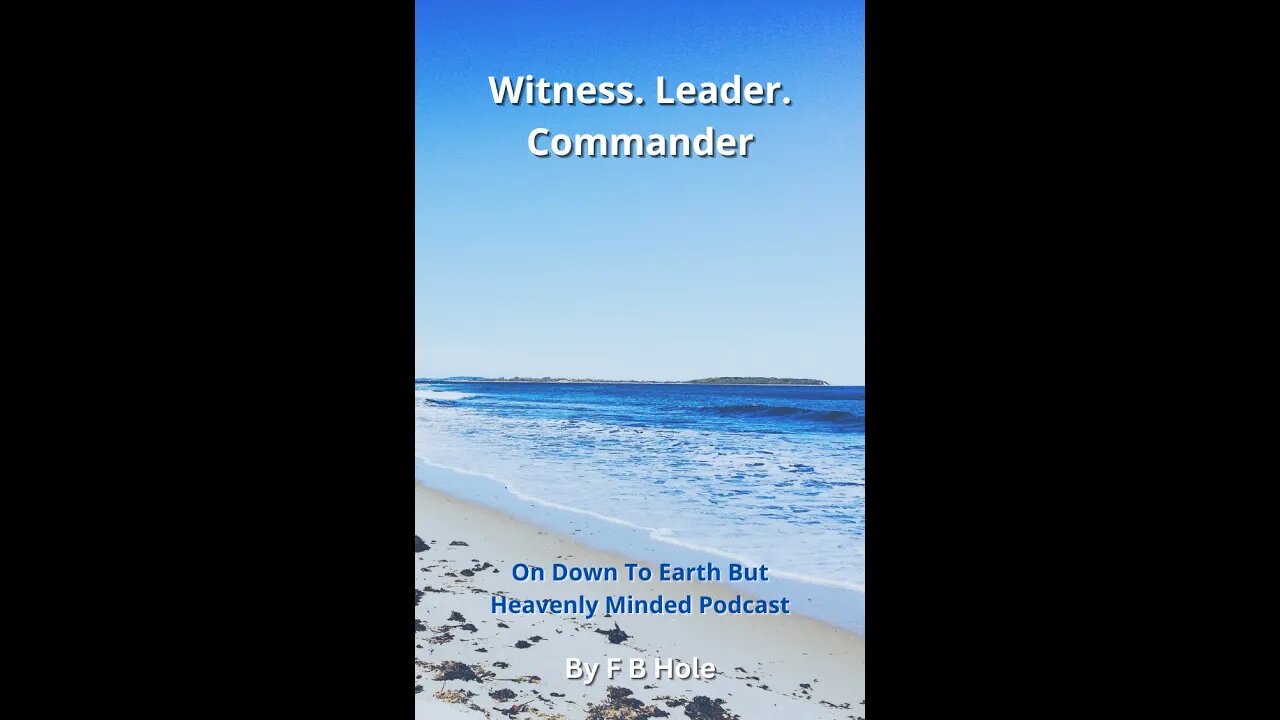 Witness Leader Commander, by F B Hole, On Down to Earth But Heavenly Minded Podcast