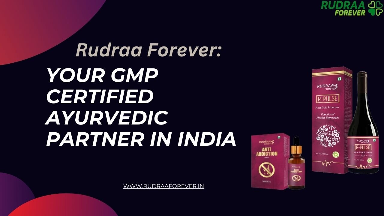 Rudraa Forever| Your GMP Certified Ayurvedic Partner in India