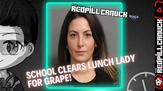 SCHOOL CLEARS LUNCH LADY FOR GRAPE?!