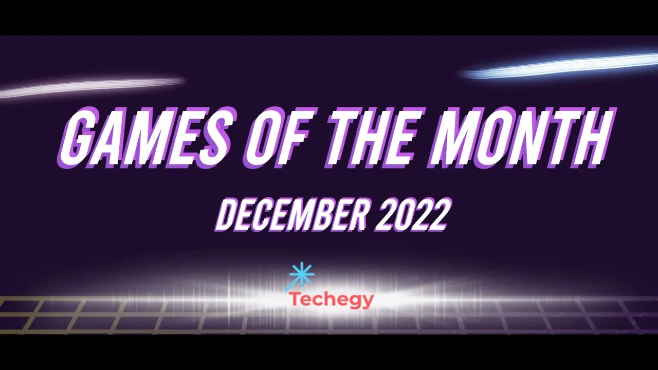 Techegy Podcast - Games of the Month (Dec 2022)