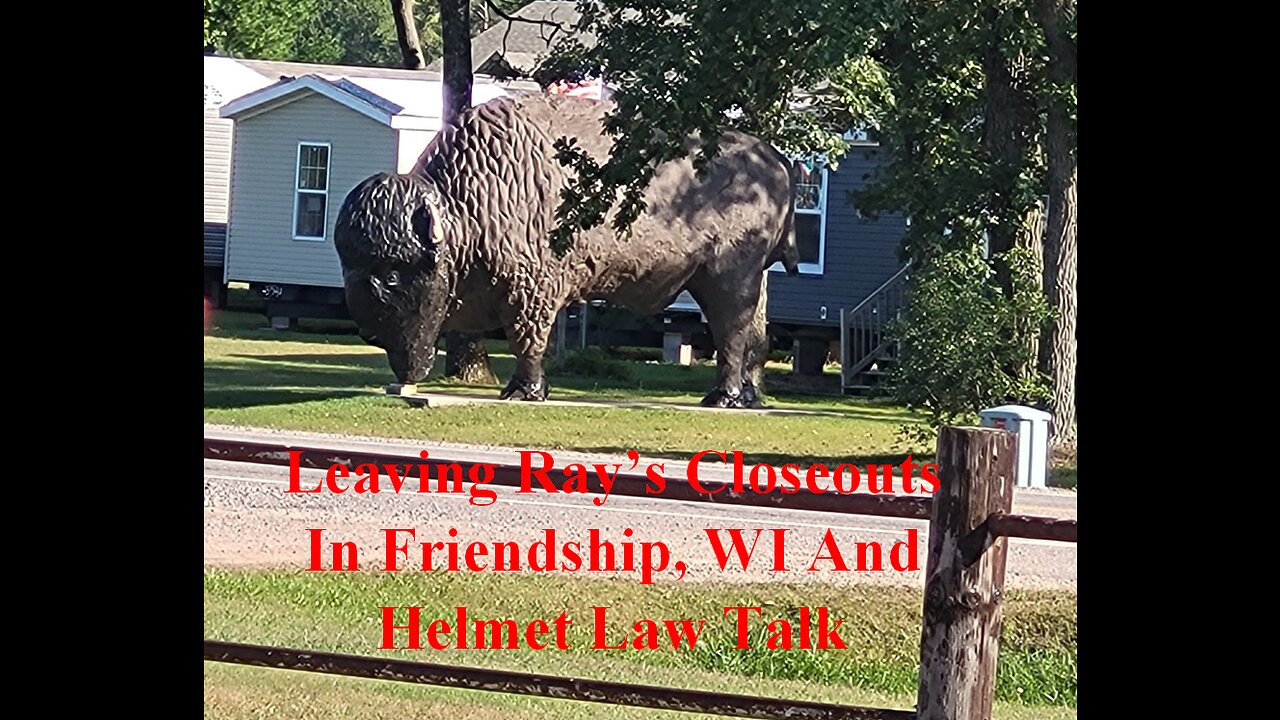 Leaving Ray's Closeouts In Friendship, WI And Helmet Talk