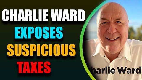 HAS EXPOSED THE SUSPICIOUS TAXES CHARLIE WARD - TRUMP NEWS