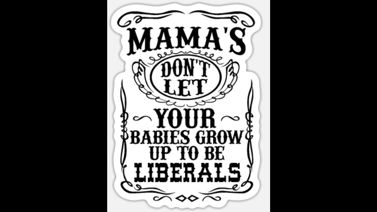 Mama's don't let your babies grow up to be LIBERALS - Re-write Cover song by Mr. Moot