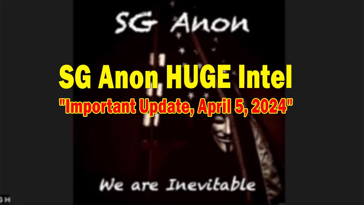 SG Anon & Jon Dowling HUGE Intel: "SG Anon Important Update, April 5, 2024"