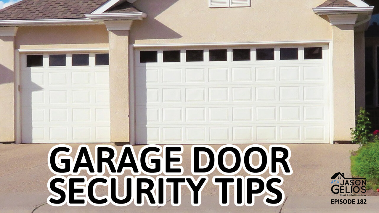 Garage Door Security Tips | Episode 182 AskJasonGelios Real Estate Show