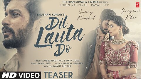 Dil Lauta Do (Lyrical) - Jubin Nautiyal, Payal Dev - Sunny K, Saiyami K - Kunaal V - Navjit B