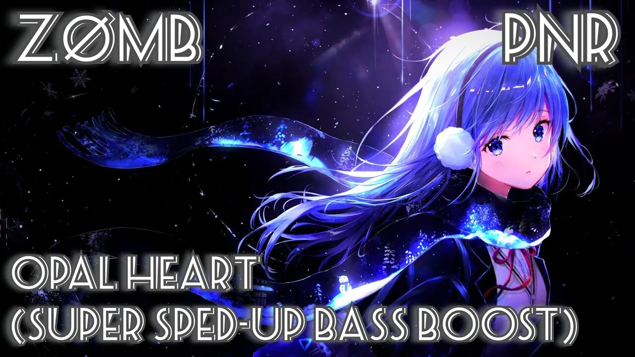 ZØMB - opal heart (Super Sped-up Bass Boost)