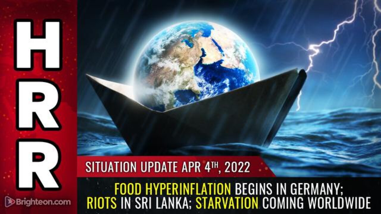 SITUATION UPDATE APRIL 4, 2022 - FOOD HYPERINFLATION BEGINS IN GERMANY