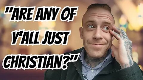 Is Being "Just Christian" a thing?