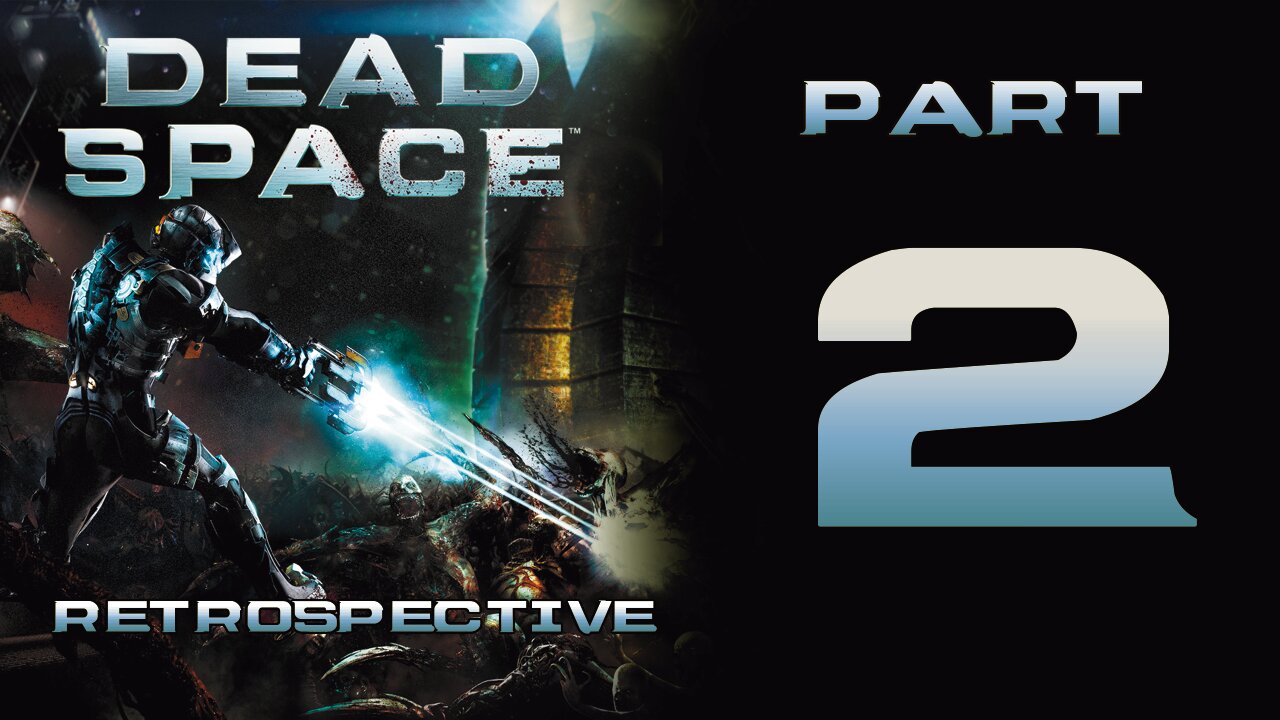 Dead Space Retrospective - Part 2