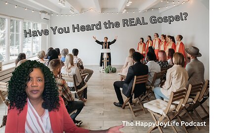 "Have You Heard the REAL Gospel?"