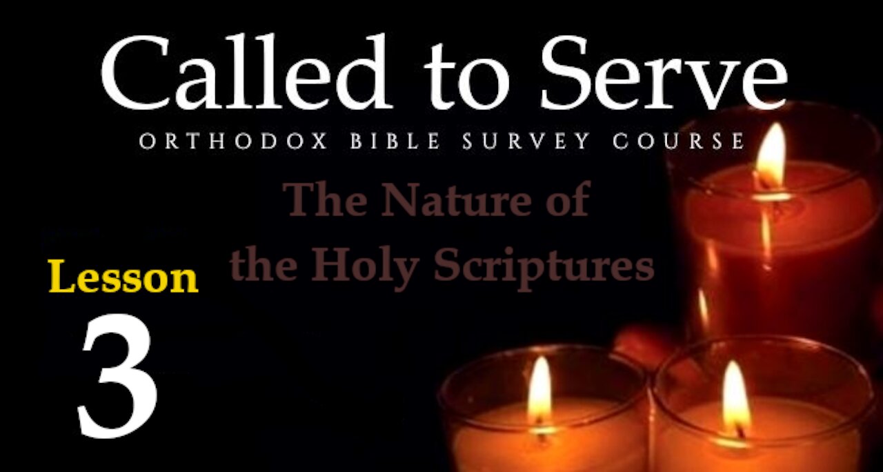 Called To Serve - Lesson 3 - The Nature of the Holy Scriptures