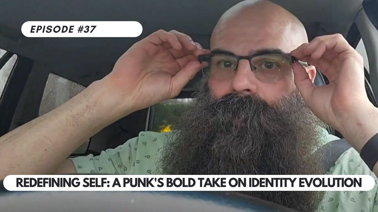 Ep #37 - Redefining Self: A Punk's Bold Take on Identity Evolution