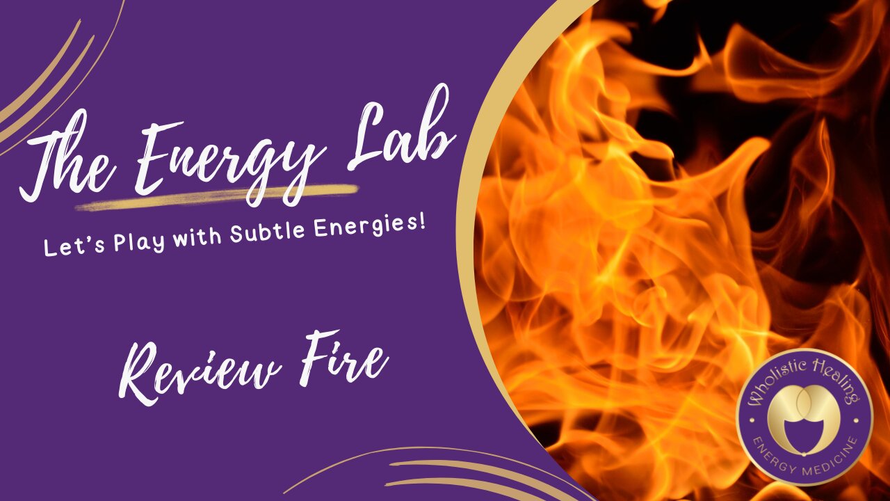 Review of the Practice Exploring the Subtle Energy of the Fire Element