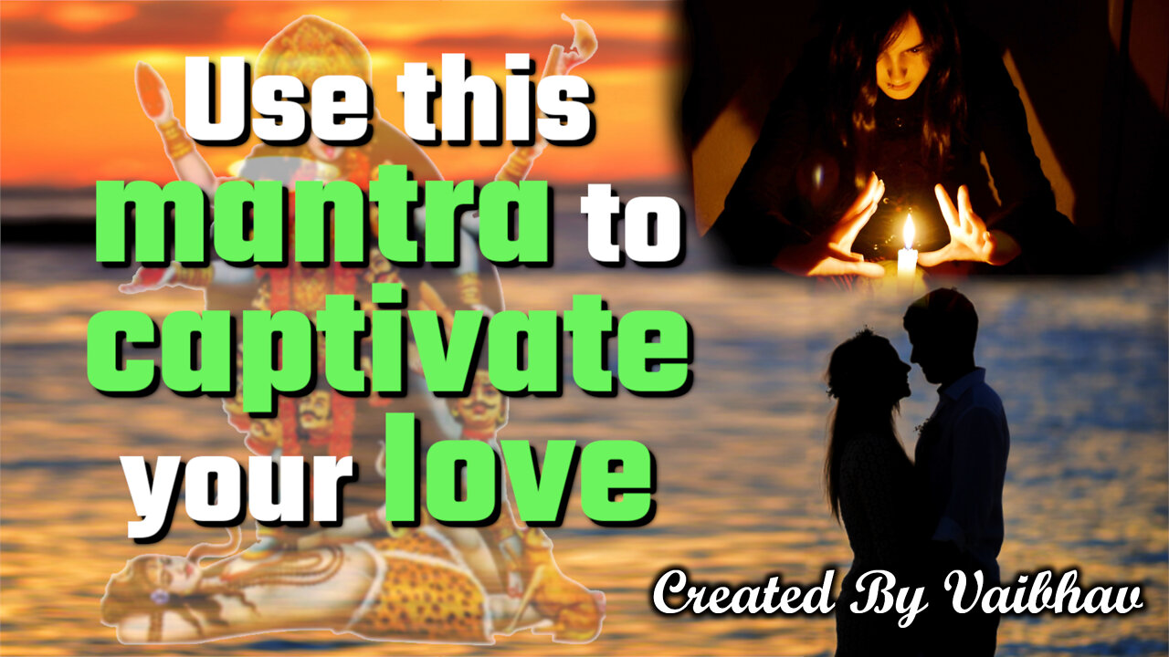 Use this mantra to captivate your love