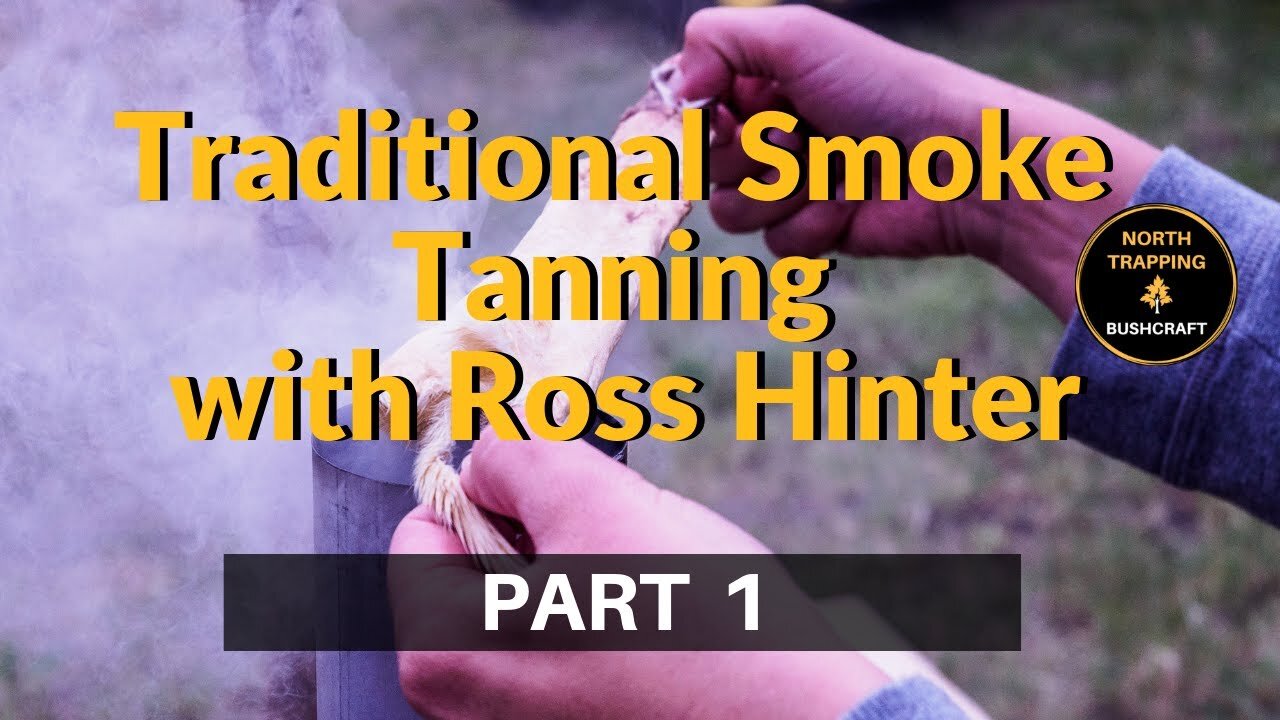 PART 1 - Traditional Smoke Tanning with Ross Hinter - Introduction