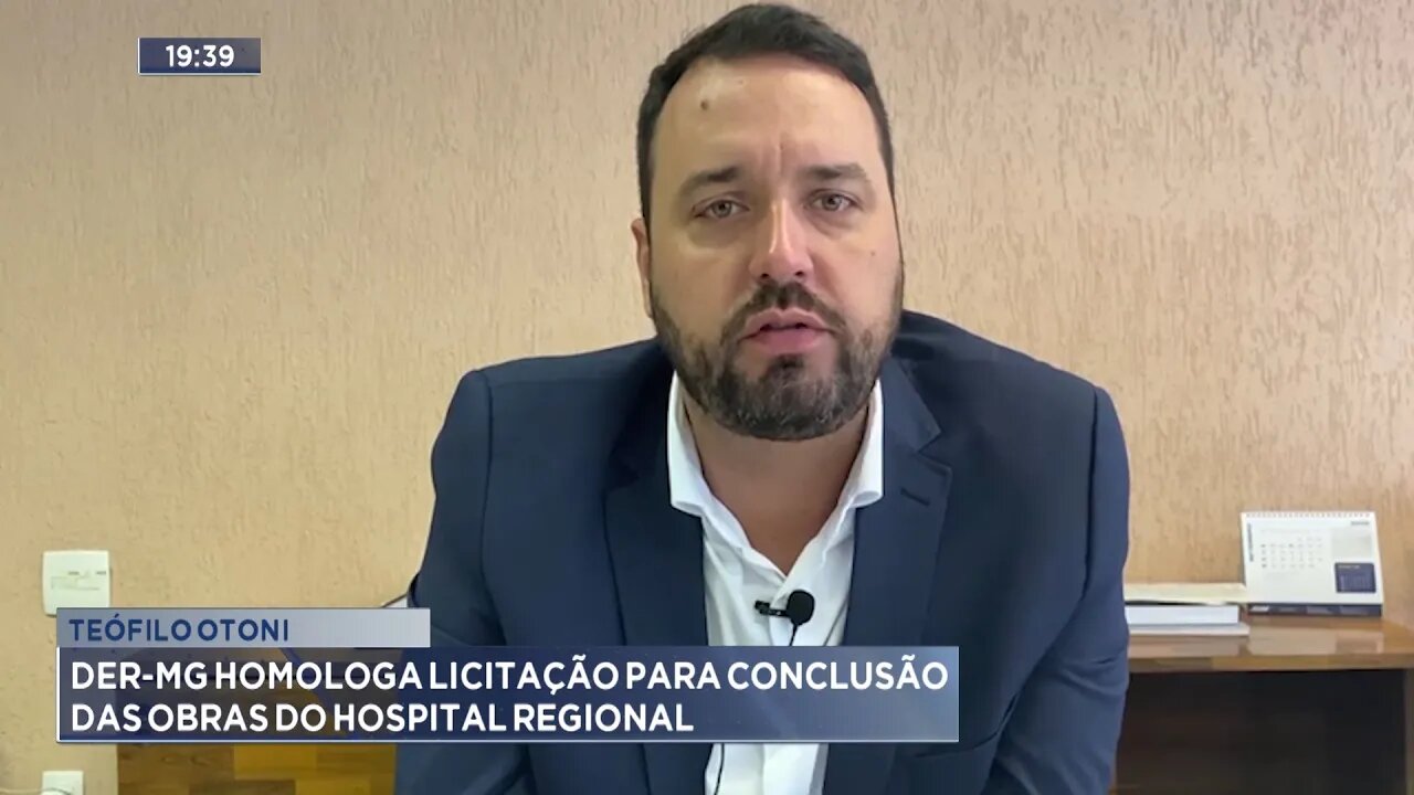 Teófilo Otoni: DER-MG Homologa Licitação para Conclusão das Obras do Hospital Regional.