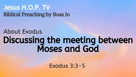 Discussing the meeting between Moses and God - Boaz Jo