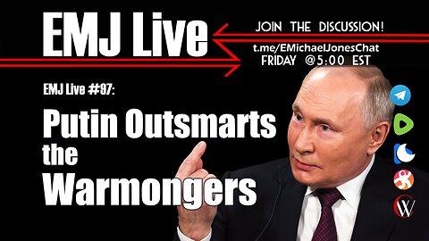 EMJ Live 97: Putin Outsmarts the Warmongers