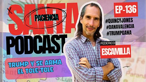 SANTA PACIENCIA ep.136 - 10-11-2024 - #quincyjones #danavalencia #trumpgana