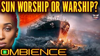 SUN WORSHIP OR WARSHIP? | OMBIENCE