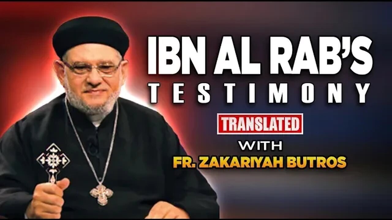 Fr Zakaria Botros :Testimony of ibn el Rab