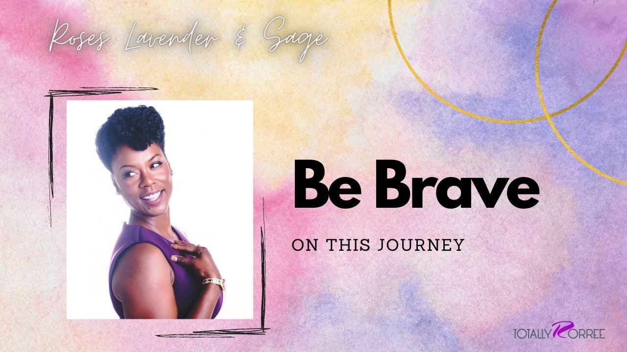 Be Brave On This Journey