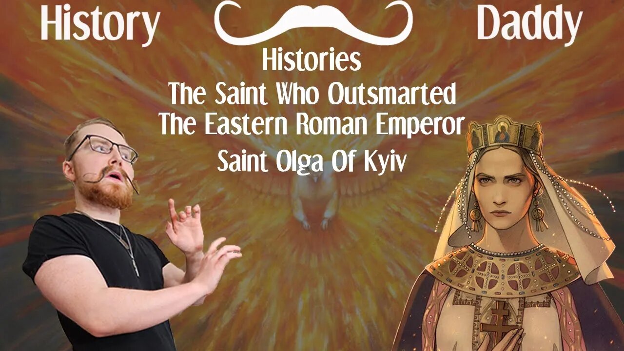 Daddies Histories | The Saint Who Outsmarted The Eastern Roman Emperor | Saint Olga Of Kyiv (Kiev)