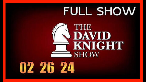 DAVID KNIGHT (Full Show) 02_26_24 Monday