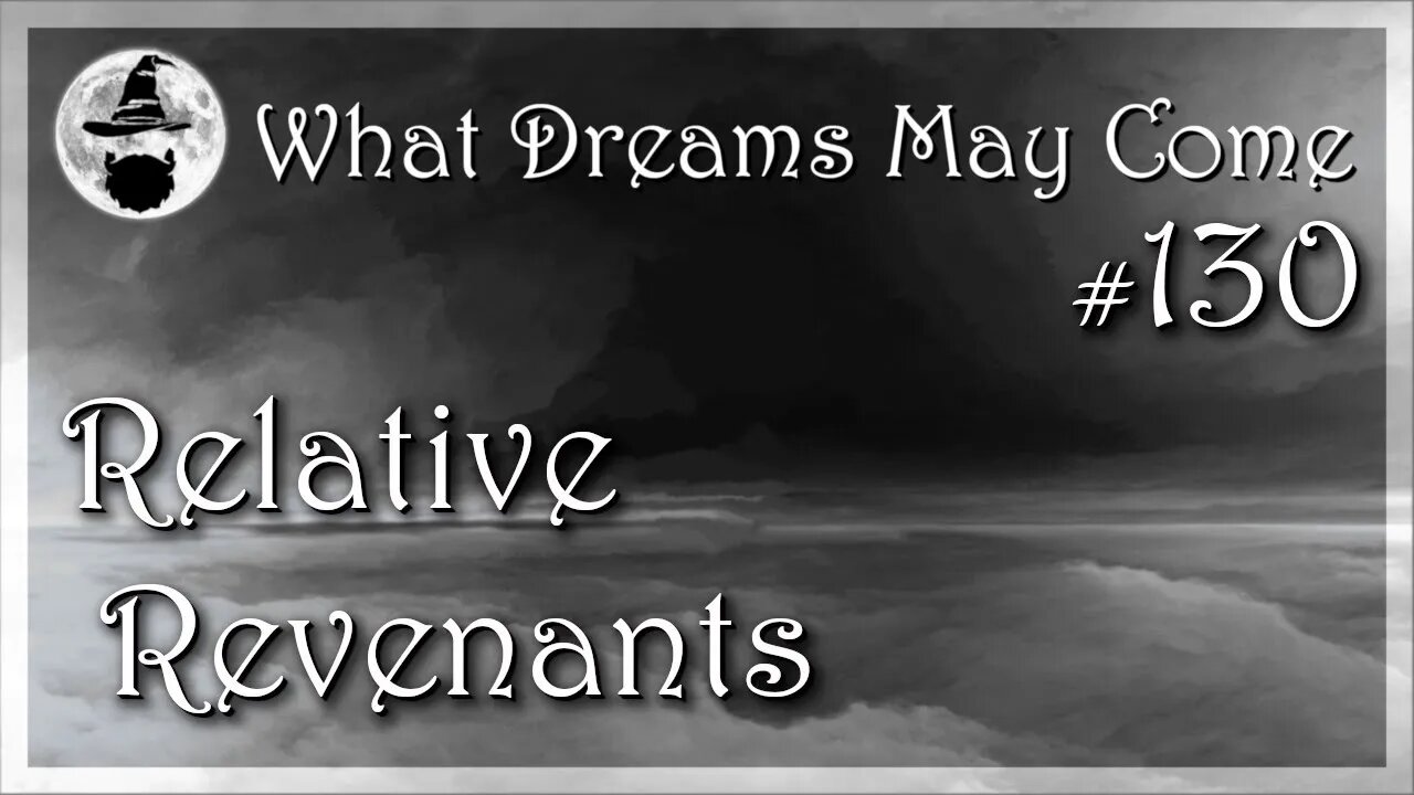 WDMC ~ Ep130: Relative Revenants