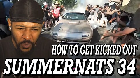 4 CARS! | HOW TO GET KICKED OUT OF SUMMERNATS 34!!! | REACTION!!!