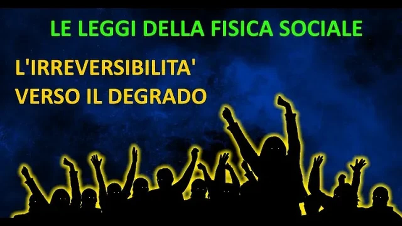 L'irreversibilità verso il degrado - Le leggi della fisica sociale II