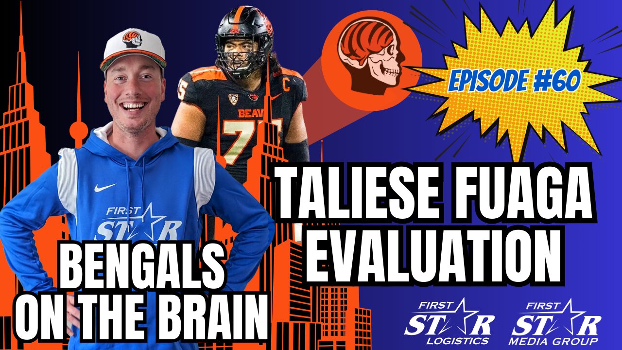 Taliese Fuaga Evaluation | Bengals On The Brain Episode 60