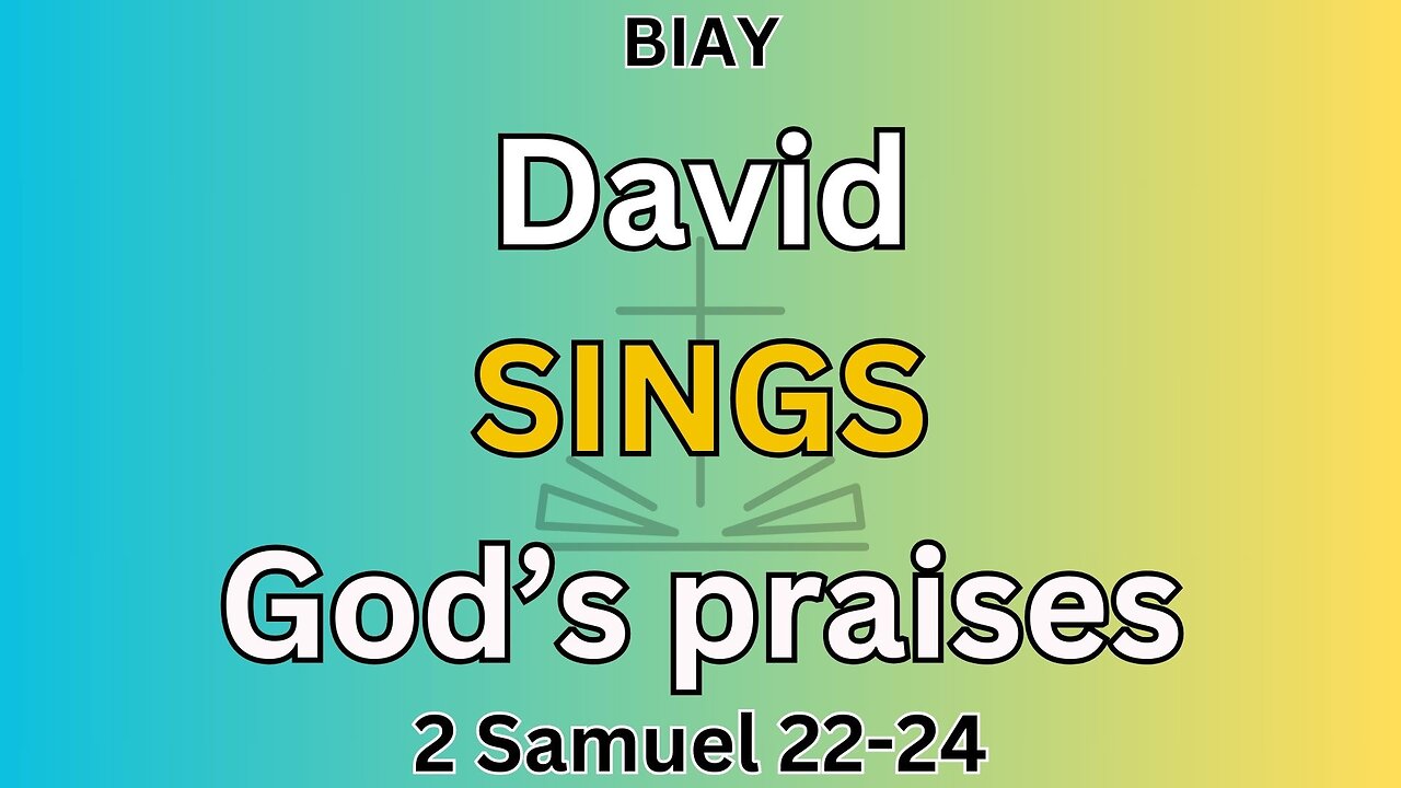 2 Samuel 22-24: David sings God's praises