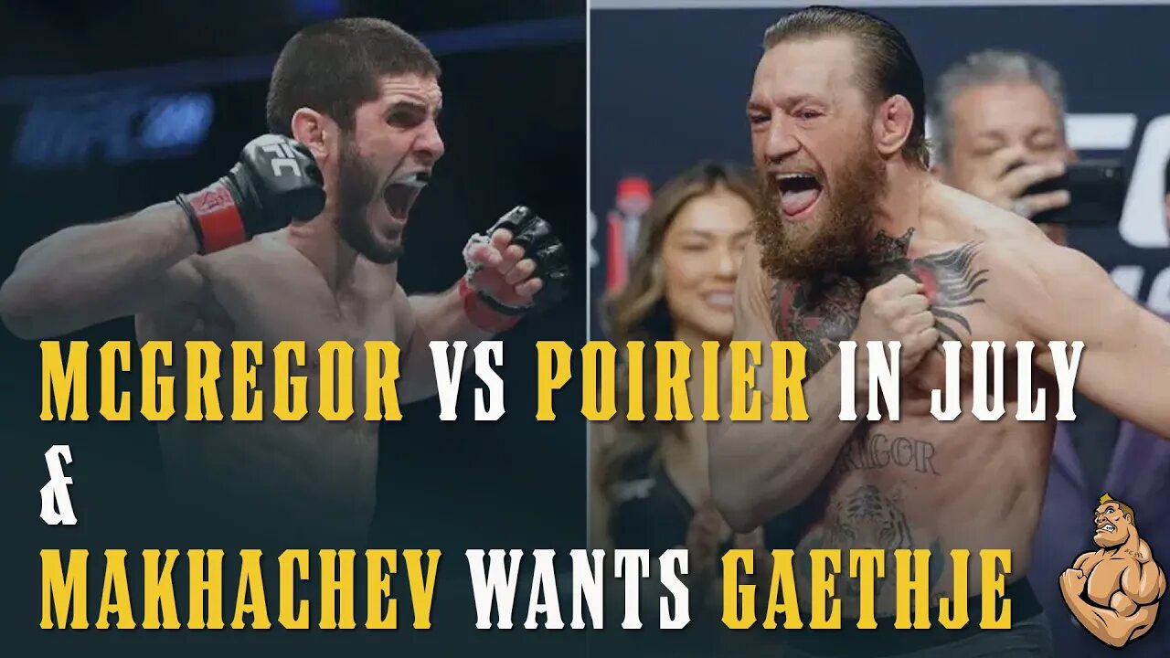 McGregor v Poirier 3 in July & Islam Makhachev vs Gaethje???