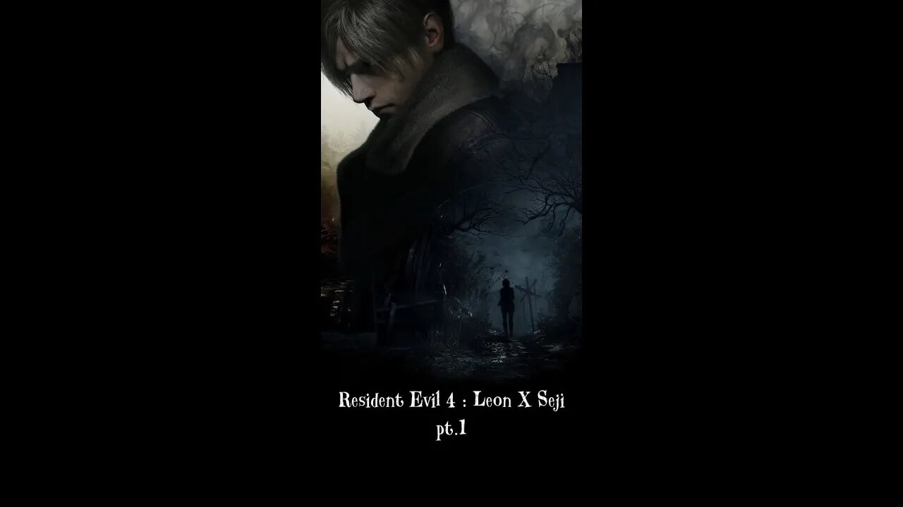 Resident Evil 4 : Leon X Seji pt.1