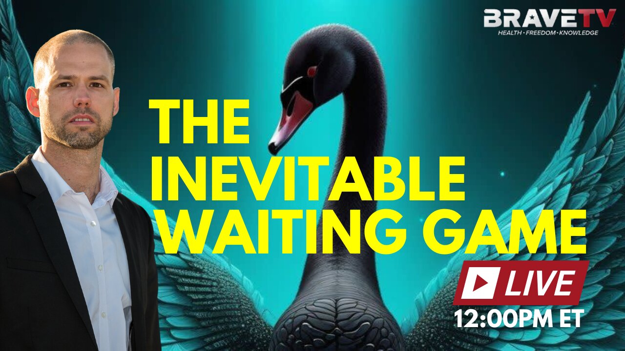 Brave TV - Mar 4, 2024 - The Inevitable Waiting Game - The American Financial System Comes to an End