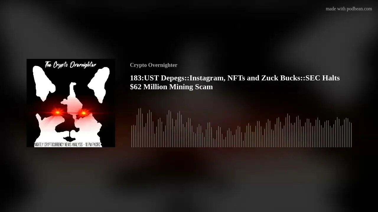 183:UST Depegs::Instagram, NFTs and Zuck Bucks::SEC Halts $62 Million Mining Scam