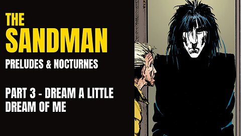 The Sandman - Preludes & Nocturnes- Part 3 - Dream a Little Dream of Me - Motion Comic